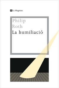 HUMILIACIO, LA (LES ALES ESTESES 283) | 9788482640334 | ROTH, PHILIP | Llibreria Aqualata | Comprar libros en catalán y castellano online | Comprar libros Igualada