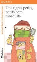 UNS TIGRES PETITS, PETITS COM MOSQUITS (GRUMETS +7 ANYS) | 9788424633448 | MARTI, MERTIXELL / BURGUEÑO, ESTHER | Llibreria Aqualata | Comprar llibres en català i castellà online | Comprar llibres Igualada