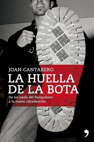 HUELLA DE LA BOTA, LA. DE LOS NAZIS DEL FRANQUISMO A LA ULTR | 9788484608349 | CANTARERO, JOAN | Llibreria Aqualata | Comprar llibres en català i castellà online | Comprar llibres Igualada