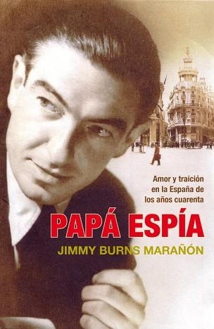 PAPA ESPIA. AMOR Y TRAICION EN LA ESPAÑA DE LOS AÑOS CUARENT | 9788483068496 | BURNS MARAÑON, JIMMY | Llibreria Aqualata | Comprar llibres en català i castellà online | Comprar llibres Igualada