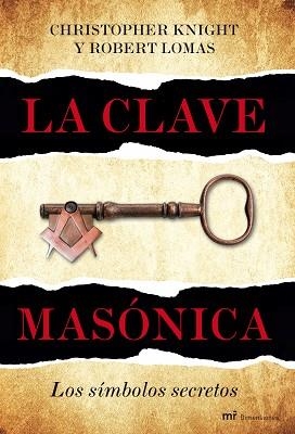 CLAVE MASONICA, LA. LOS SIMBOLOS SECRETOS | 9788427036024 | KNIGHT, CRISTOPHER / LOMAS, ROBERT | Llibreria Aqualata | Comprar llibres en català i castellà online | Comprar llibres Igualada