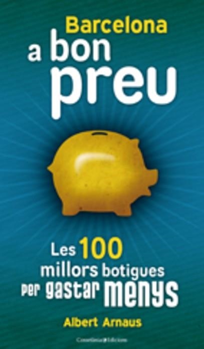 BARCELONA A BON PREU. LES MILLORS 100 BOTIGUES | 9788497916554 | ARNAUS, ALBERT | Llibreria Aqualata | Comprar llibres en català i castellà online | Comprar llibres Igualada