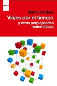 VIAJES POR EL TIEMPO Y OTRAS PERPLEJIDADES MATEMATICAS | 9788498677546 | GARDNER, MARTIN | Llibreria Aqualata | Comprar libros en catalán y castellano online | Comprar libros Igualada