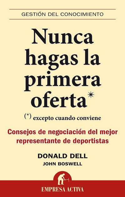 NUNCA HAGAS LA PRIMERA OFERTA (EMPRESA ACTIVA) | 9788492452446 | DELL, DONALD / BOSWELL, JOHN | Llibreria Aqualata | Comprar llibres en català i castellà online | Comprar llibres Igualada