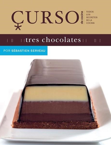 TRES CHOCOLATES (CURSO DE COCINA 8) | 9788496669505 | SERVEAU, SEBASTIEN | Llibreria Aqualata | Comprar llibres en català i castellà online | Comprar llibres Igualada