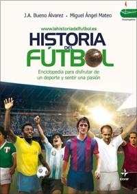 HISTORIA DEL FUTBOL. ENCICLOPEDIA PARA DISFRUTAR DE UN DEPOR | 9788441421592 | BUENO ALVAREZ, J.A. / MATEO, MIGUEL ANGEL | Llibreria Aqualata | Comprar llibres en català i castellà online | Comprar llibres Igualada