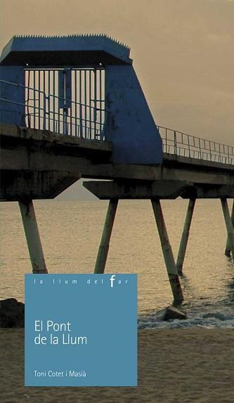 PONT DE LA LLUM, EL (LLUM DEL FAR 75) | 9788447919963 | COTET I MASIA, TONI | Llibreria Aqualata | Comprar libros en catalán y castellano online | Comprar libros Igualada