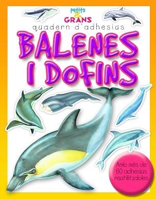 BALENES I DOFINS (PETITS & GRANS QUADERNS D'ADHESIUS) | 9788498255256 | MILLES KELLY, PUBLISHING | Llibreria Aqualata | Comprar llibres en català i castellà online | Comprar llibres Igualada