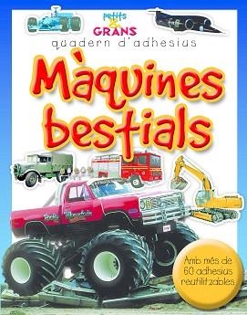 MAQUINES BESTIALS (PETITS & GRANS QUADERNS D'ADHESIUS) | 9788498255263 | MILLES KELLY, PUBLISHING | Llibreria Aqualata | Comprar llibres en català i castellà online | Comprar llibres Igualada