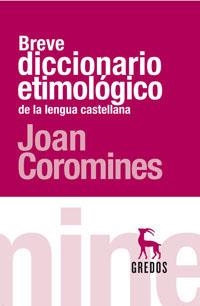 BREVE DICCIONARIO ETIMOLOGICO DE LA LENGUA CASTELLANA | 9788424903749 | COROMINAS, JOAN | Llibreria Aqualata | Comprar llibres en català i castellà online | Comprar llibres Igualada