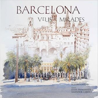 BARCELONA. VEUS I MIRADES | 9788497856393 | CABEZA, ROBERT / PERMANYER, LLUIS / CARUS, SALVADO | Llibreria Aqualata | Comprar libros en catalán y castellano online | Comprar libros Igualada