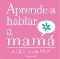 APRENDE A HABLAR A MAMA | 9788466643191 | GREVEN/ACEDERA | Llibreria Aqualata | Comprar libros en catalán y castellano online | Comprar libros Igualada