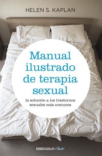 MANUAL ILUSTRADO DE TERAPIA SEXUAL (DEBOLSILLO CLAVE) | 9788499083957 | KAPLAN, HELEN S | Llibreria Aqualata | Comprar llibres en català i castellà online | Comprar llibres Igualada