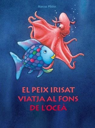 PEIX IRISAT VIATJA AL FONS DE L'OCEA, EL (ALBUM IL·LUSTRAT) | 9788448830687 | PFISTER, MARCUS | Llibreria Aqualata | Comprar llibres en català i castellà online | Comprar llibres Igualada