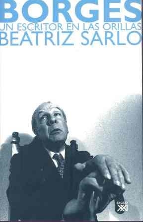 BORGES, UN ESCRITOR EN LAS ORILLAS | 9788432312878 | SARLO, BEATRIZ | Llibreria Aqualata | Comprar llibres en català i castellà online | Comprar llibres Igualada