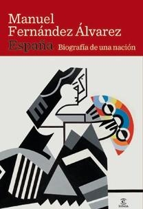 ESPAÑA. BIOGRAFIA DE UNA NACION | 9788467032659 | FERNANDEZ ALVAREZ, MANUEL | Llibreria Aqualata | Comprar llibres en català i castellà online | Comprar llibres Igualada