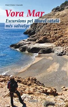 VORA MAR. EXCURSIONS PEL LITORAL CATALA MES SALVATGE | 9788492811007 | VICENS I LLAURADO, ALBERT | Llibreria Aqualata | Comprar llibres en català i castellà online | Comprar llibres Igualada