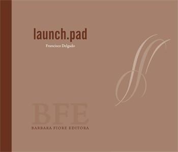 LAUNCH.PAD | 9788493677862 | FRANCISCO DELGADO FLORES | Llibreria Aqualata | Comprar llibres en català i castellà online | Comprar llibres Igualada