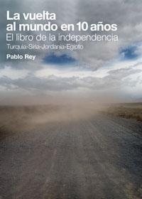 VUELTA AL MUNDO EN 10 AÑOS, LA. EL LIBRO DE LA INDEPENDENCIA | 9788461386789 | REY, PABLO | Llibreria Aqualata | Comprar llibres en català i castellà online | Comprar llibres Igualada