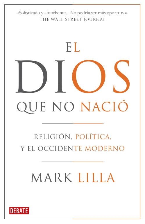 DIOS QUE NO NACIO, EL. RELIGION, POLITICA Y EL OCCIDENTE MOD | 9788483068410 | LILLA, MARK | Llibreria Aqualata | Comprar llibres en català i castellà online | Comprar llibres Igualada