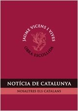 NOTICIA DE CATALUNYA. NOSALTRES ELS CATALANS | 9788431696580 | VICENS I VIVES, JAUME | Llibreria Aqualata | Comprar llibres en català i castellà online | Comprar llibres Igualada