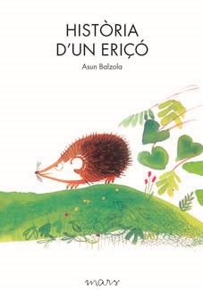 HISTORIA D'UN ERIÇO (ALBUM IL·LUSTRAT) | 9788492748235 | BALZOLA, ASUN | Llibreria Aqualata | Comprar llibres en català i castellà online | Comprar llibres Igualada