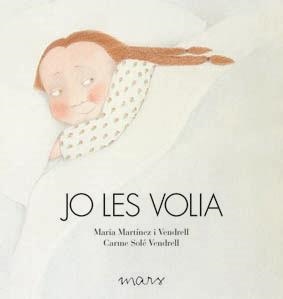 JO LES VOLIA (ALBUM IL·LUSTRAT) | 9788492748228 | MARTINEZ I VENDRELL, MARIA / SOLE I VENDRELL, CARM | Llibreria Aqualata | Comprar llibres en català i castellà online | Comprar llibres Igualada