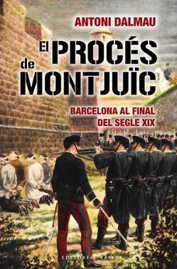 PROCES DE MONTJUIC, EL | 9788492437467 | DALMAU, ANTONI | Llibreria Aqualata | Comprar libros en catalán y castellano online | Comprar libros Igualada