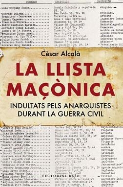 LLISTA MAÇONICA, LA. INDULTATS PELS ANARQUISTES DURANT LA GU | 9788492437450 | ALCALA, CESAR | Llibreria Aqualata | Comprar libros en catalán y castellano online | Comprar libros Igualada