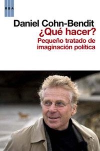 QUE HACER? PEQUEÑO TRATADO DE IMAGINACION POLITICA | 9788498677553 | COHN-BENDIT, DANIEL | Llibreria Aqualata | Comprar llibres en català i castellà online | Comprar llibres Igualada