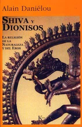 SHIVA Y DIONISOS. LA RELIGION DE LA NATURALEZA Y EL EROS | 9788472451674 | DANIELOU, ALAIN | Llibreria Aqualata | Comprar llibres en català i castellà online | Comprar llibres Igualada