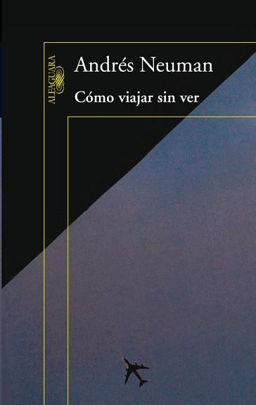 COMO VIAJAR SIN VER | 9788420406084 | NEUMAN, ANDRES | Llibreria Aqualata | Comprar llibres en català i castellà online | Comprar llibres Igualada