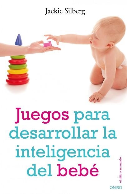 JUEGOS PARA DESARROLLAR LA INTELIGENCIA DEL BEBE | 9788497544702 | SILBERG, JACKIE | Llibreria Aqualata | Comprar llibres en català i castellà online | Comprar llibres Igualada