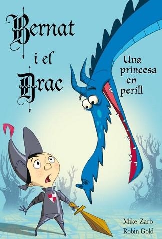 UNA PRINCESA EN PERILL (BERNAT I EL DRAC 1) | 9788448830854 | ZARB, MIKE / GOLD, ROBIN | Llibreria Aqualata | Comprar llibres en català i castellà online | Comprar llibres Igualada