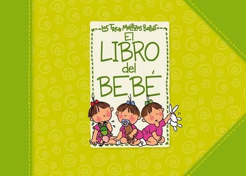 LIBRO DEL BEBE, EL (LAS TRES MELLIZAS BEBES) | 9788448830946 | CAPDEVILA, ROSER | Llibreria Aqualata | Comprar llibres en català i castellà online | Comprar llibres Igualada