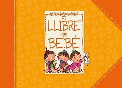 LLIBRE DEL BEBE, EL (LES TRES BESSONES BEBES) | 9788448830953 | CAPDEVILA, ROSER | Llibreria Aqualata | Comprar llibres en català i castellà online | Comprar llibres Igualada