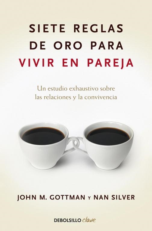 SIETE REGLAS DE ORO PARA VIVIR EN PAREJA (DB CLAVE) | 9788499084480 | GOTTMAN, JOHN M. / SILVER, NAN | Llibreria Aqualata | Comprar libros en catalán y castellano online | Comprar libros Igualada