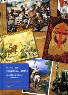 HISTORIA VISUAL DE LAS CRUZADAS MODERNAS | 9788477742548 | GARCIA MARTIN, PEDRO | Llibreria Aqualata | Comprar llibres en català i castellà online | Comprar llibres Igualada