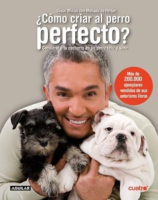 COMO CRIAR AL PERRO PERFECTO? | 9788403097421 | MILLAN, CESAR | Llibreria Aqualata | Comprar llibres en català i castellà online | Comprar llibres Igualada