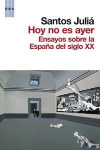 HOY NO ES AYER. ENSAYOS SOBRE LA ESPAÑA DEL SIGLO XX | 9788498677836 | JULIA, SANTOS | Llibreria Aqualata | Comprar llibres en català i castellà online | Comprar llibres Igualada