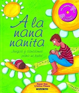 A LA NANA NANITA : JUEGOS Y CANCIONES PARA MI BEBE (+CD) | 9788448017408 | ROSER ROS/CRISTINA PICAZO | Llibreria Aqualata | Comprar llibres en català i castellà online | Comprar llibres Igualada