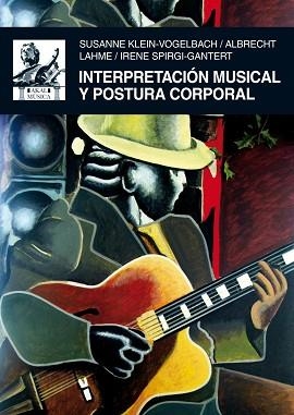 INTERPRETACION MUSICAL Y POSTURA CORPORAL | 9788446027461 | KLEIN VOGELBACH, SUSANNE | Llibreria Aqualata | Comprar llibres en català i castellà online | Comprar llibres Igualada