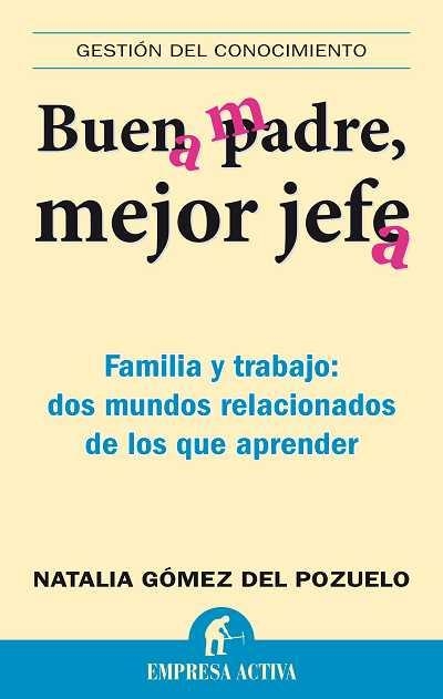 BUEN PADRE, MEJOR JEFE (EMPRESA ACTIVA) | 9788492452538 | GOMEZ DEL POZUELO, NATALIA | Llibreria Aqualata | Comprar libros en catalán y castellano online | Comprar libros Igualada