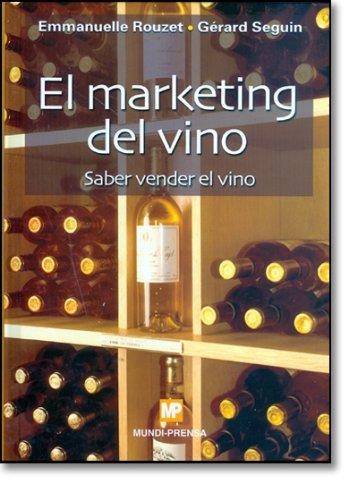 MARKETING DEL VINO, EL. SABER VENDER EL VINO | 9788484762348 | ROUZET, EMMANUELLE / SEGUIN, GERARD | Llibreria Aqualata | Comprar llibres en català i castellà online | Comprar llibres Igualada