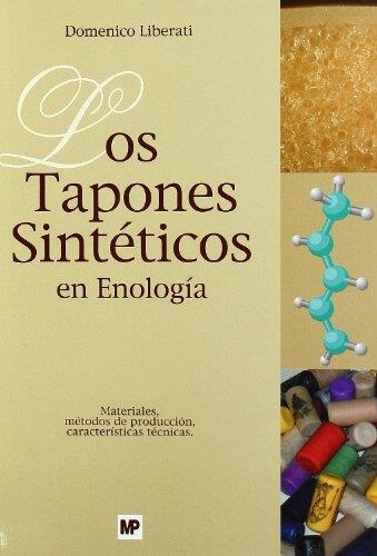 TAPONES SINTÉTICOS EN ENOLOGÍA, LOS: MATERIALES, MÉTODOS DE | 9788484762935 | LIBERATI, D. | Llibreria Aqualata | Comprar llibres en català i castellà online | Comprar llibres Igualada