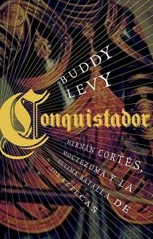 CONQUISTADOR. HERNAN CORTES, MOCTEZUMA Y LA ULTIMA | 9788483068649 | LECY, BUDDY | Llibreria Aqualata | Comprar llibres en català i castellà online | Comprar llibres Igualada