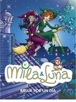 MILA Y LUNA 10. BRUJA POR UN DIA | 9788484416722 | BAT, PRUNELLA | Llibreria Aqualata | Comprar llibres en català i castellà online | Comprar llibres Igualada