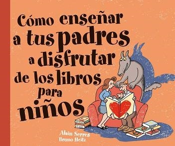 COMO ENSEÑAR A TUS PADRES A DISFRUTAR DE LOS LIBROS PARA NIÑ | 9788467541106 | SERRES, ALAIN / HEITZ, BRUNO | Llibreria Aqualata | Comprar llibres en català i castellà online | Comprar llibres Igualada