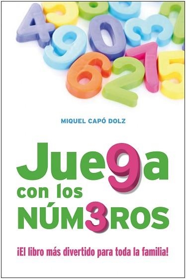 JUEGA CON LOS NUMEROS. EL LIBRO MAS DIVERTIDO PARA TODA LA F | 9788432920622 | CAPO DOLZ, MIQUEL | Llibreria Aqualata | Comprar libros en catalán y castellano online | Comprar libros Igualada