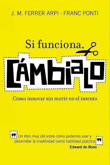 SI FUNCIONA, CAMBIALO. COMO INNOVAR SIN MORIR EN EL INTENTO | 9788498750652 | FERRER ARPI, J.M. / PONTI, FRANC | Llibreria Aqualata | Comprar llibres en català i castellà online | Comprar llibres Igualada